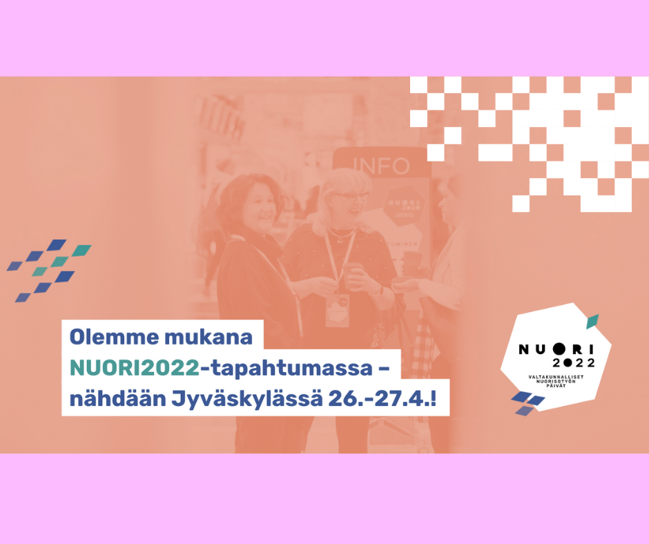 Mainoskuva, olemme mukana Jyväskylässä Nuori22-päivillä 26.–27.4.2022.